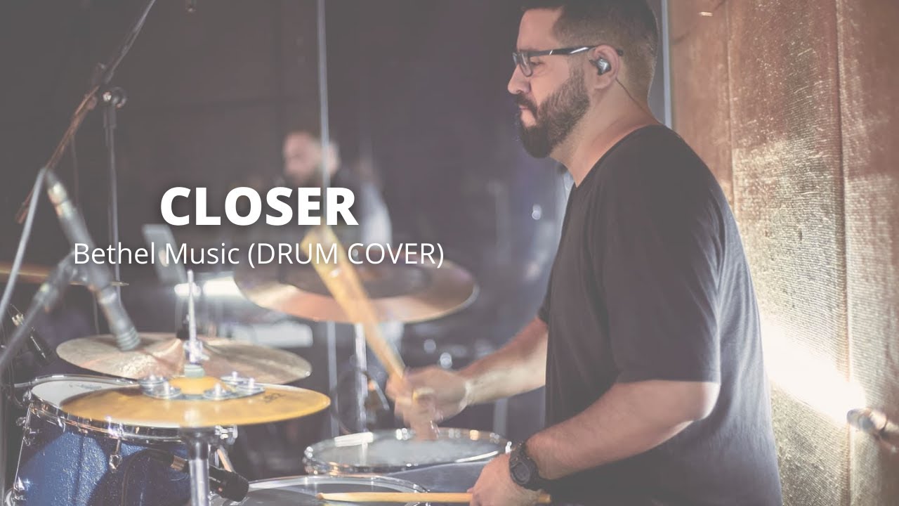 Closer - Bethel Music (DRUM COVER)