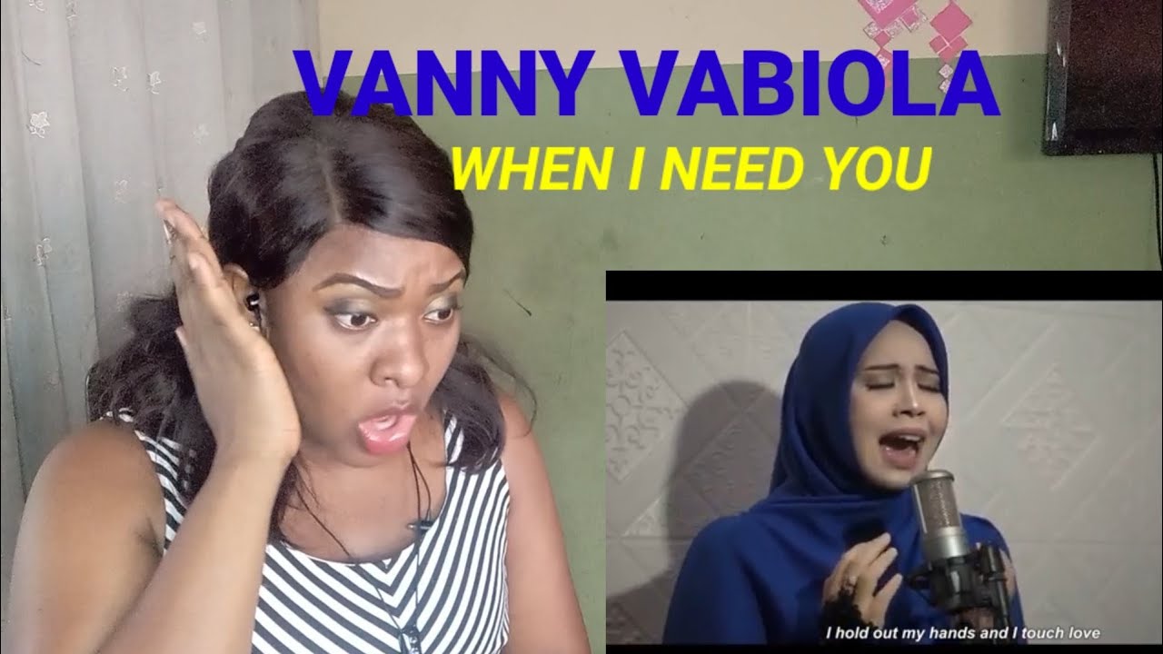 FIRST TIME HEARING VANNY VABIOLA - WHEN I NEED YOU ( CELINE DION COVER)