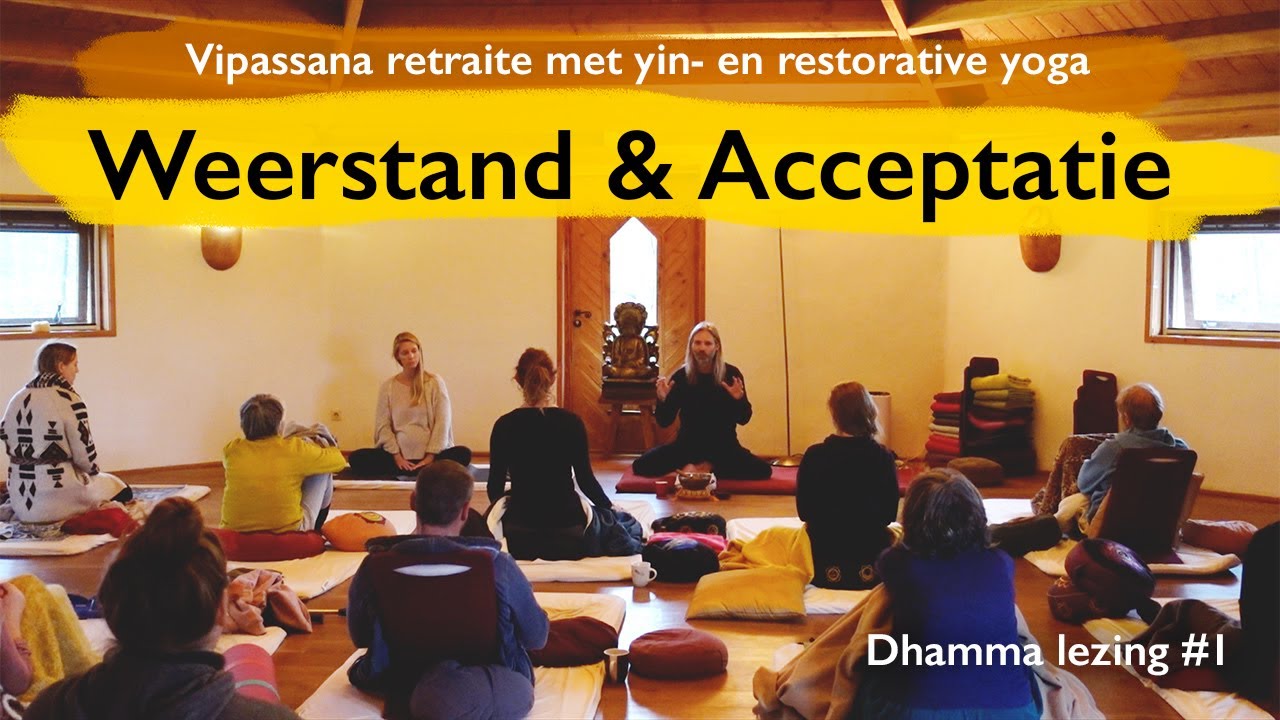 Weerstand & Acceptatie - 1e Dhamma lezing Vipassana retraite 2020