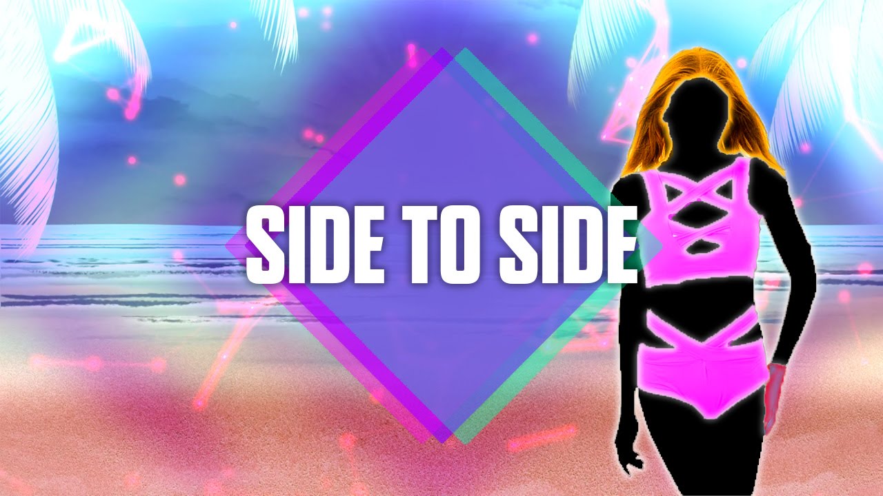 Just Dance 2018: Side To Side by Ariana Grande ft. Nicki Minaj - Fanmade Mashup.