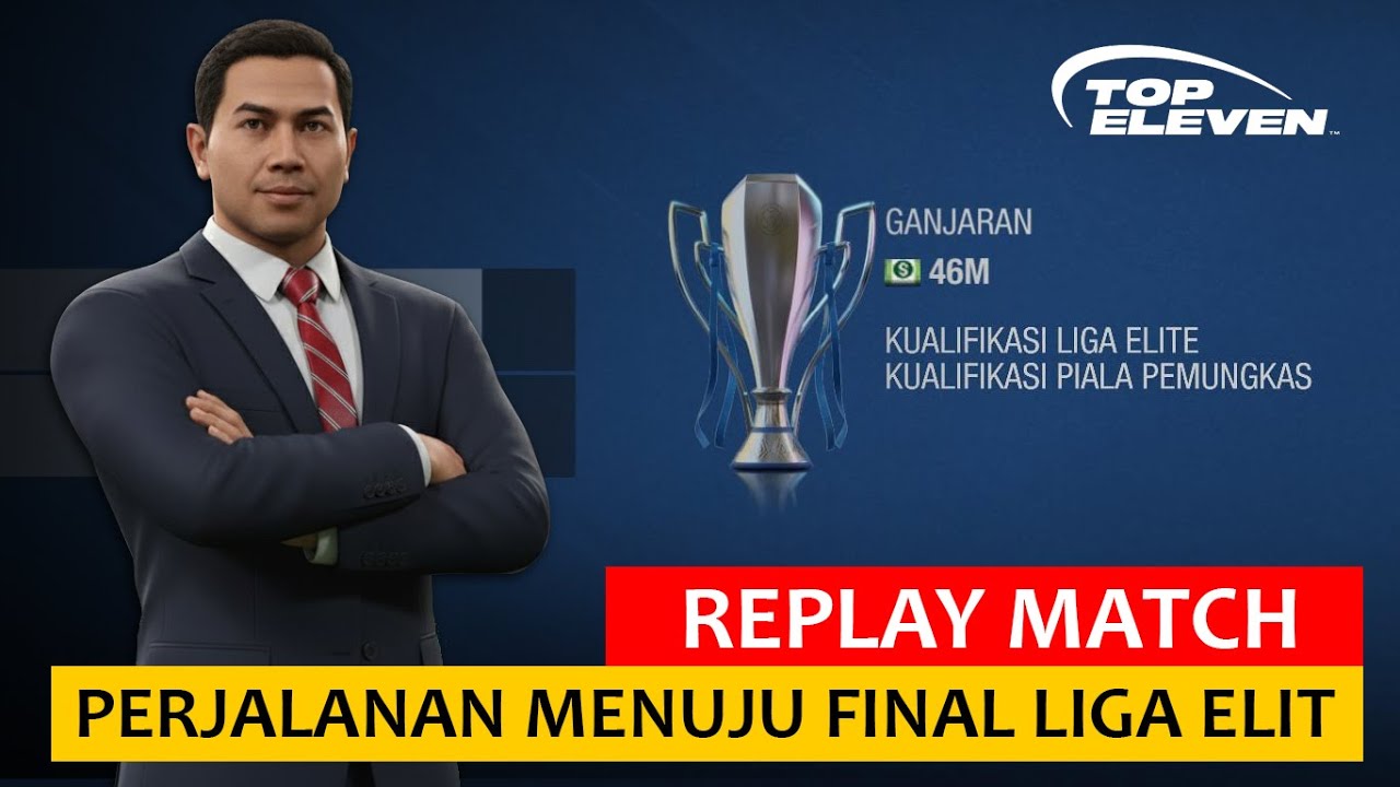 MATCH REPLAY! PERJALANAN MENUJU FINAL LIGA ELIT LAST SEASON TOP ELEVEN 2026!