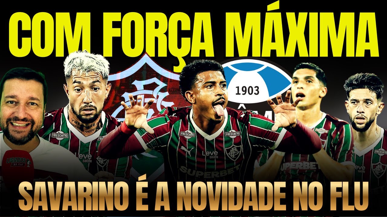 🚨FLU VAI COM TUDO NA ESTREIA CONTRA O GRÊMIO. REFORÇO RELACIONADO. BRASILEIRO COMEÇA COM MUDANÇAS.