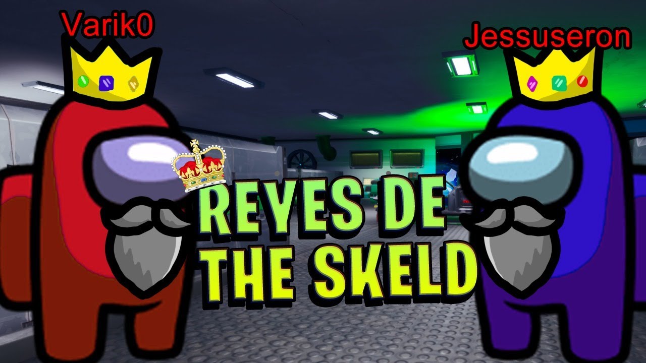 LOS REYES DE THE SKELD! JESUSSERON Y VARIK0, DUO DE PSIC&Oacute;PATAS! | Among US