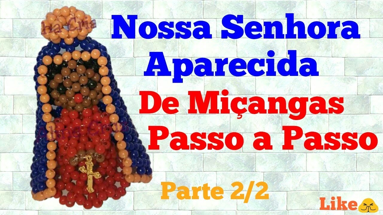 NOSSA SENHORA APARECIDA DE MIÇANGAS- PASSO A PASSO- HD (PADROEIRA DO BRASIL) PARTE 2/2