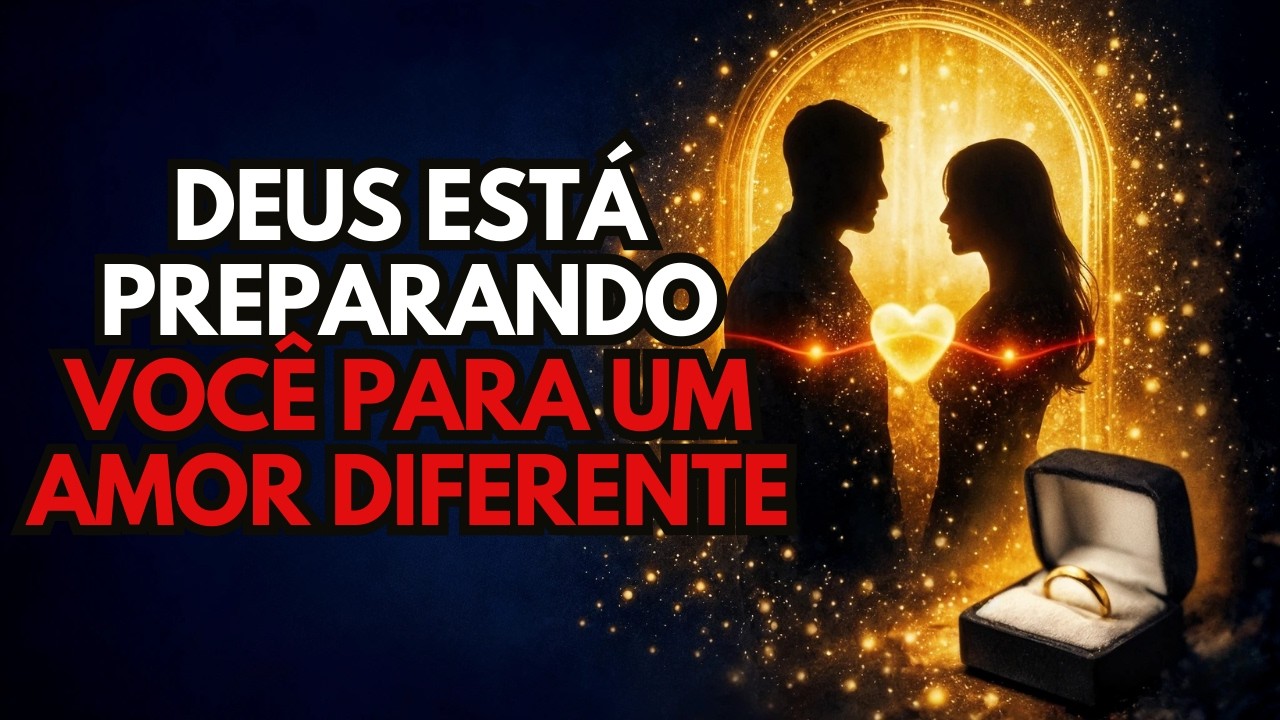 DEUS ESTÁ PREPARANDO VOCÊ PARA UM AMOR QUE VOCÊ NUNCA EXPERIMENTOU ANTES