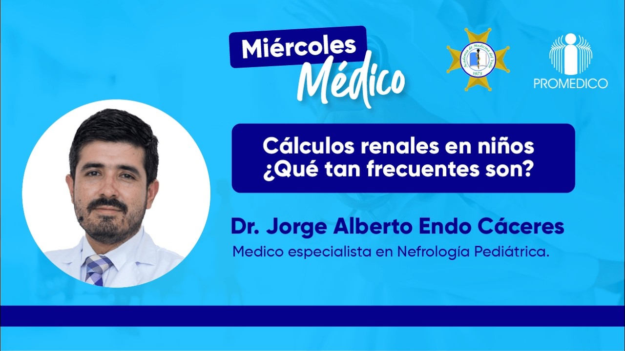 Miércoles médico: Cálculos renales en niños ¿Qué tan frecuentes son? - Dr. Jorge Alberto Endo