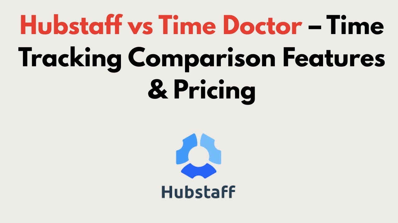 Hubstaff vs Time Doctor 2026 &ndash; Time Tracking Comparison Features & Pricing