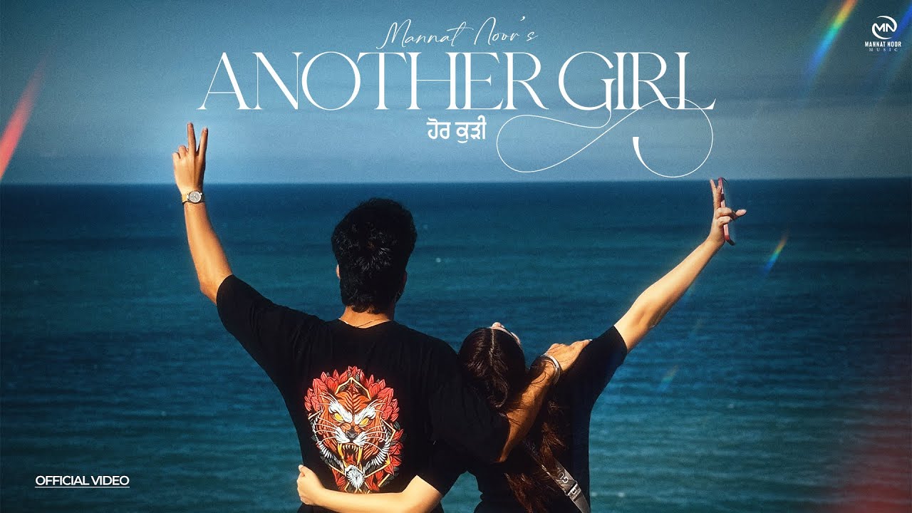 Another Girl (FULL VIDEO) | l Mannat Noor | G Guri | Babbu Brar | New Punjabi Songs 2025