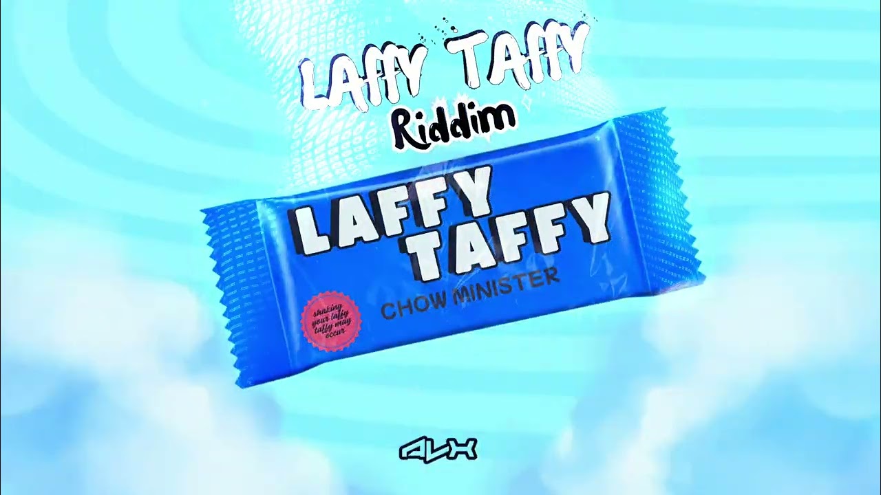 Chow Minister & ALX - Laffy Taffy (LAFFY TAFFY Riddim)