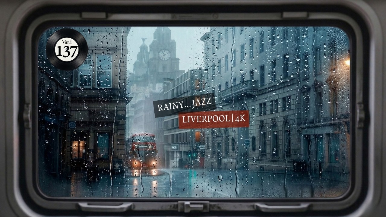 [playlist] Liverpool Rainy Jazz | Moody Atmosphere & Contemplative Urban Escape(4K,2H40M)@Vinyl137