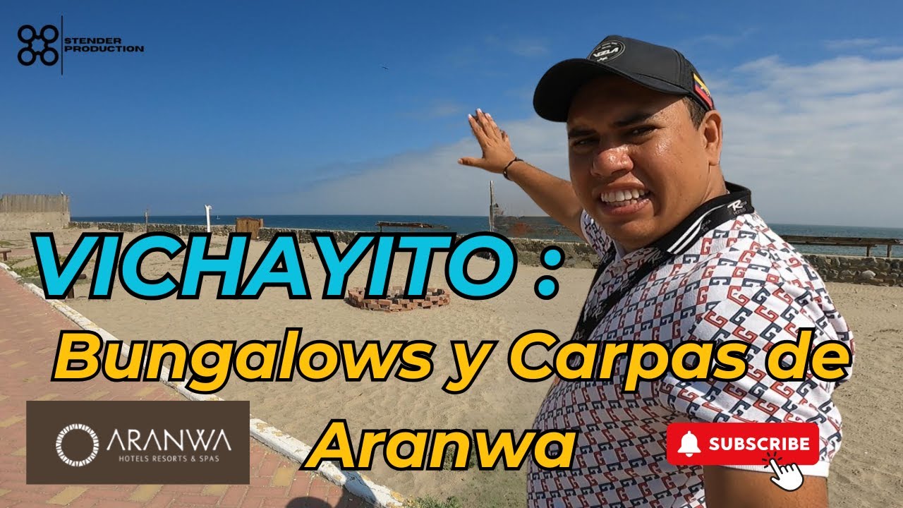 Explorando Vichayito: Todo Sobre los Bungalows y Carpas de Aranwa 🌴✨