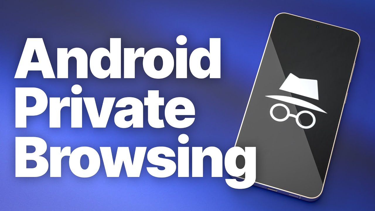 Private Browsing on Samsung Galaxy & Android Phones (Samsung & Chrome)