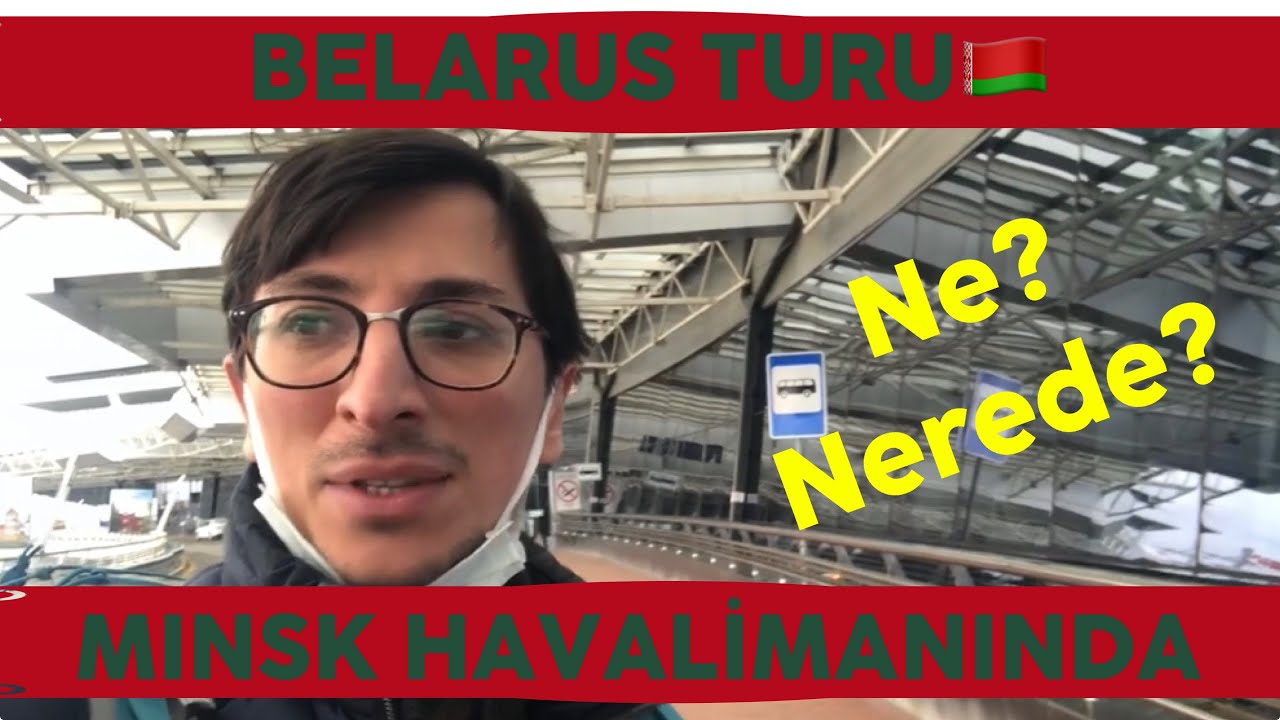 MINSK,BELARUS HAVALİMANI. NE ? NEREDE? NASIL? Şehir&rsquo;e Ulaşım Zor Mu?