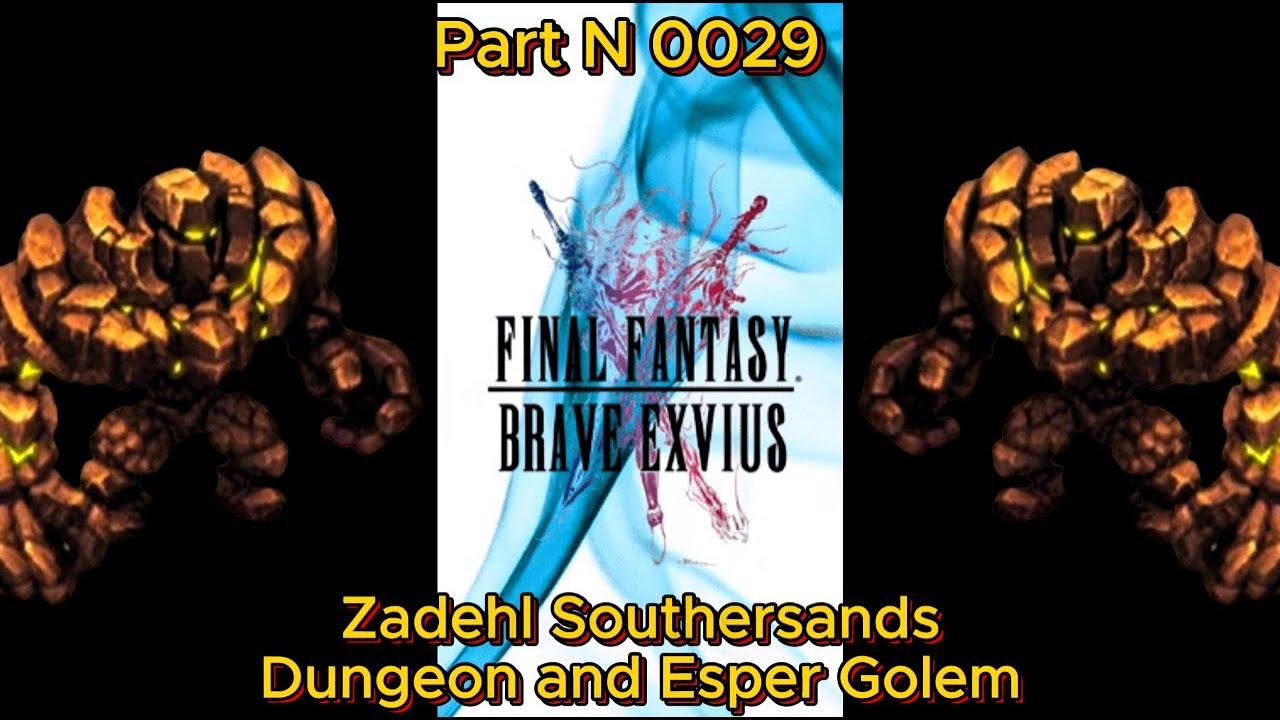 Final Fantasy Brave Exvius Part N 0029 Zadehl Southersands and Dungeon Esper Golem