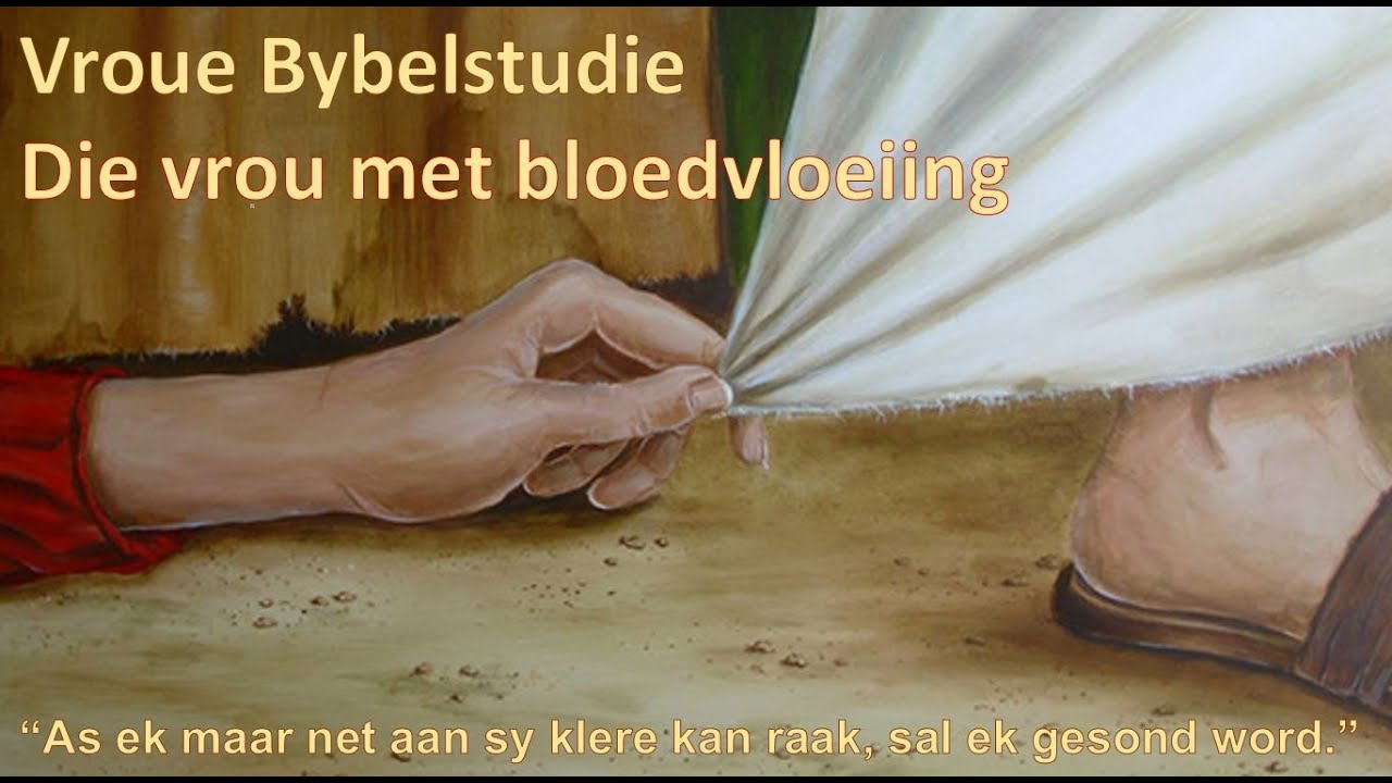 Vroue Bybelstudie - Die Vrou met Bloedvloeiing