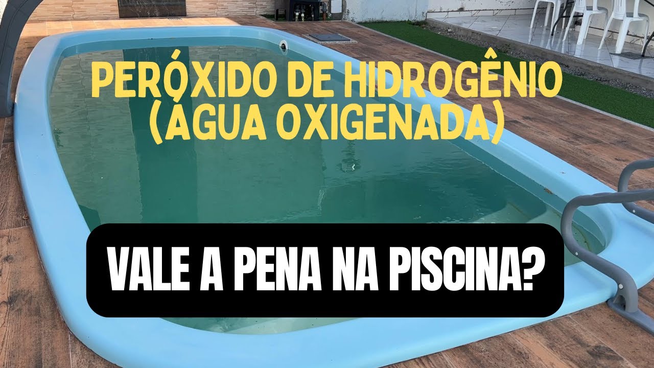 PERÓXIDO DE HIDROGÊNIO (ÁGUA OXIGENADA) NA PISCINA VALE A PENA?  APRENDA COMO USAR