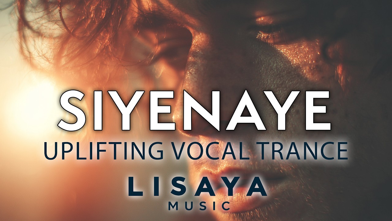 Siyenaye – Uplifting Vocal Trance (Kikuyu Vocals) | Lisaya