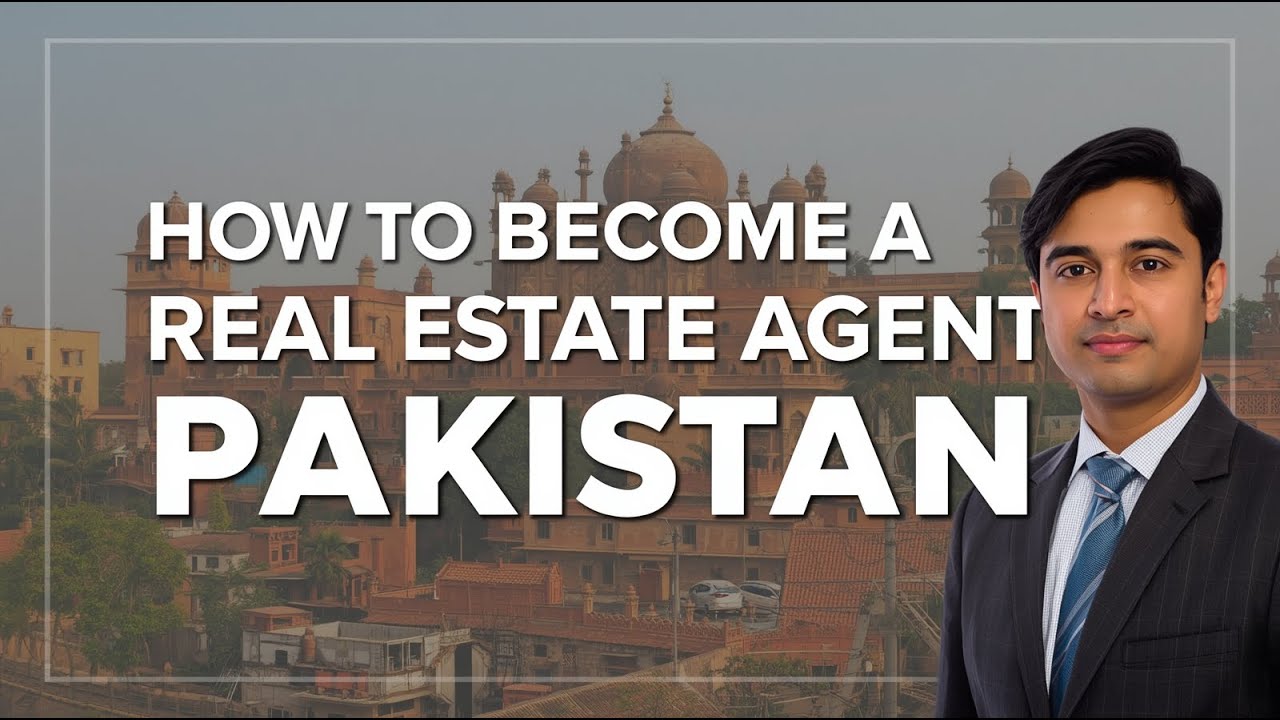 How to Become a Real Estate Agent in Pakistan | Career Guide