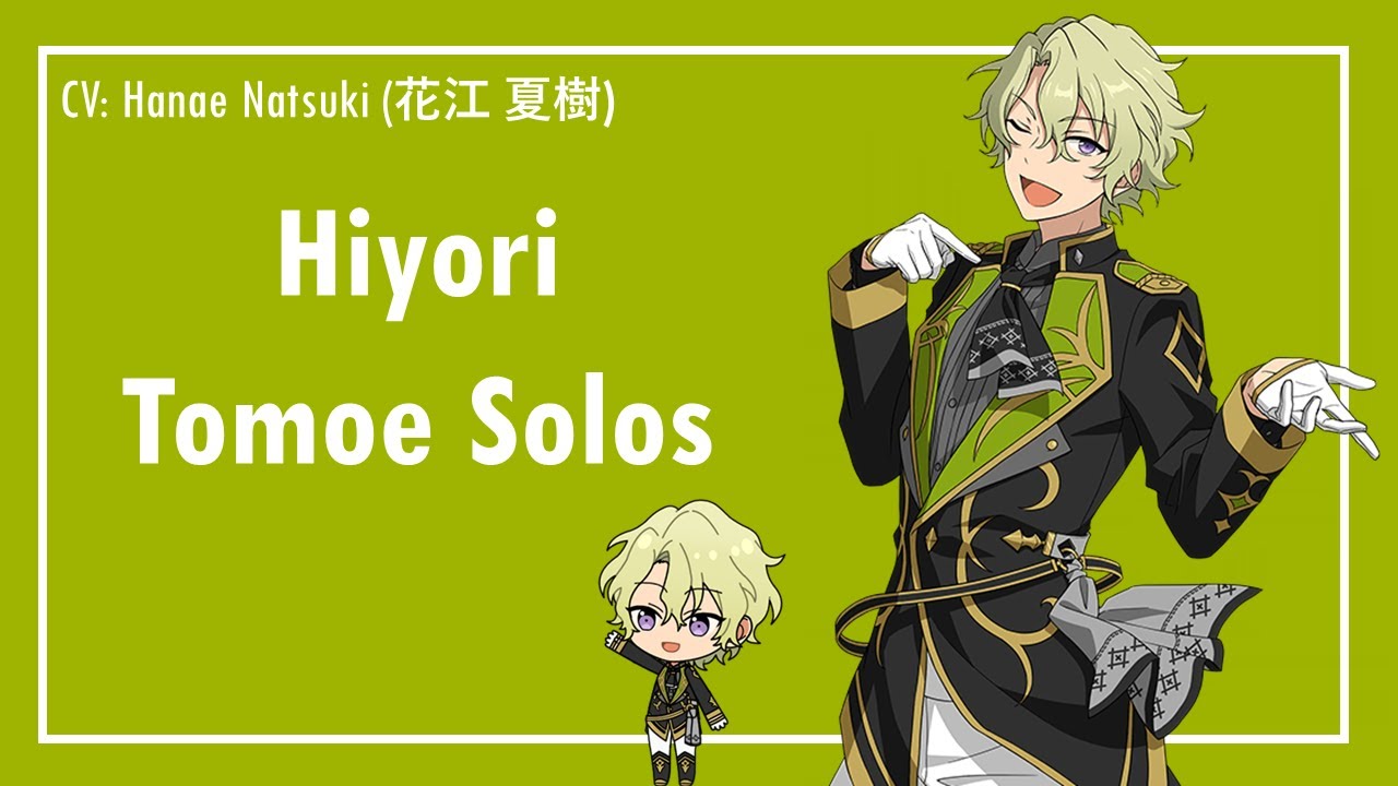 【ensemble stars】hiyori tomoe (巴 日和) solos as of 12/23/2022
