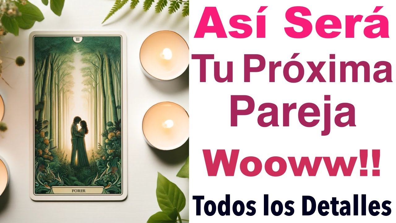 TU PRÓXIMA PAREJA 💗 ¿CÓMO SERÁ? FÍSICO, PERSONALIDAD... 😲🎁 Tarot Amor Interactivo Canalización