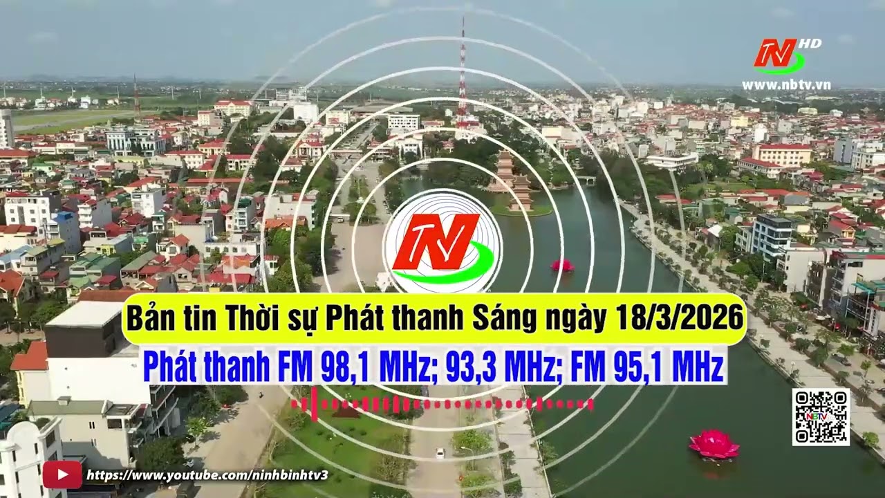 Bản tin Thời sự Phát thanh Sáng ngày 18/3/2026 [FM: 93,3MHz; 95,1MHz; 98,1MHz]