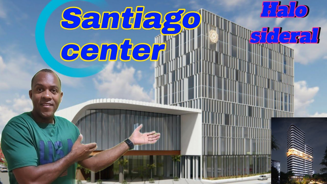 SANTIAGO CENTER, Halo Sideral, Hotel curio, Hotel AC Mariot y más, así va su construcción.