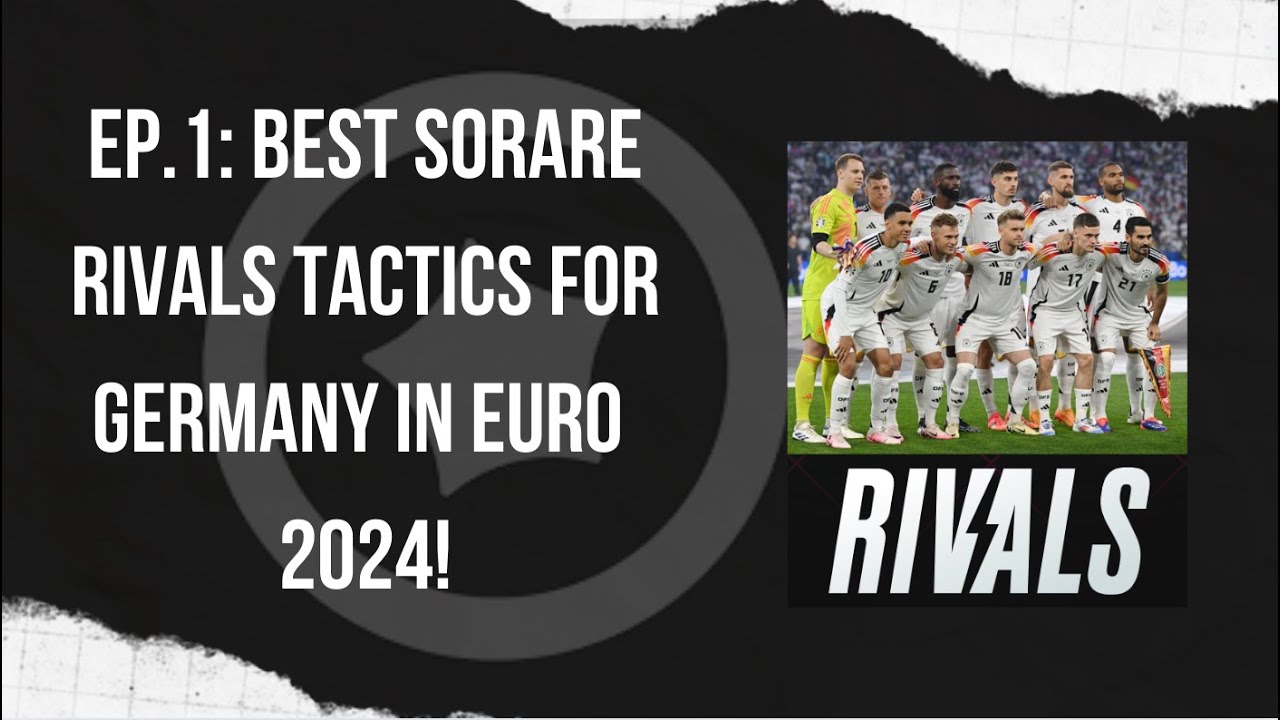 Ep.1: Best Sorare Rivals Tactics For Germany! | Sorare Top Team Tactic