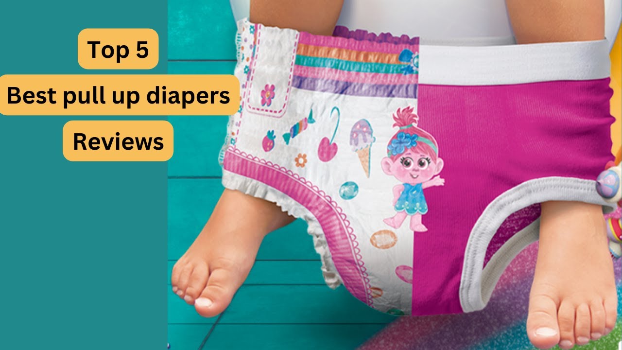 Best Pull Up Diapers for Potty Training | How To choose the Best pull up diapers