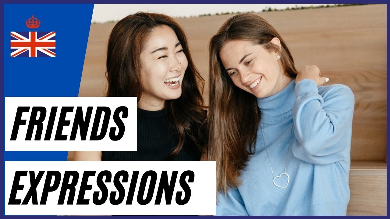 8 English expressions about FRIENDS and FRIENDSHIP
