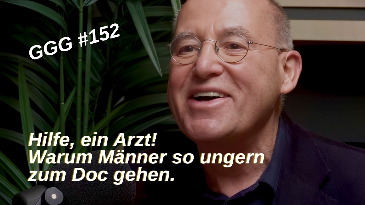#152 GGG: Hilfe, ein Arzt! Warum M&auml;nner so ungern zum Doc gehen | Gysi gegen Guttenberg