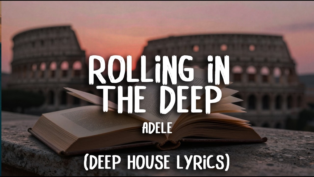 Adele - Rolling  In The Deep (Deep House Lyrics)