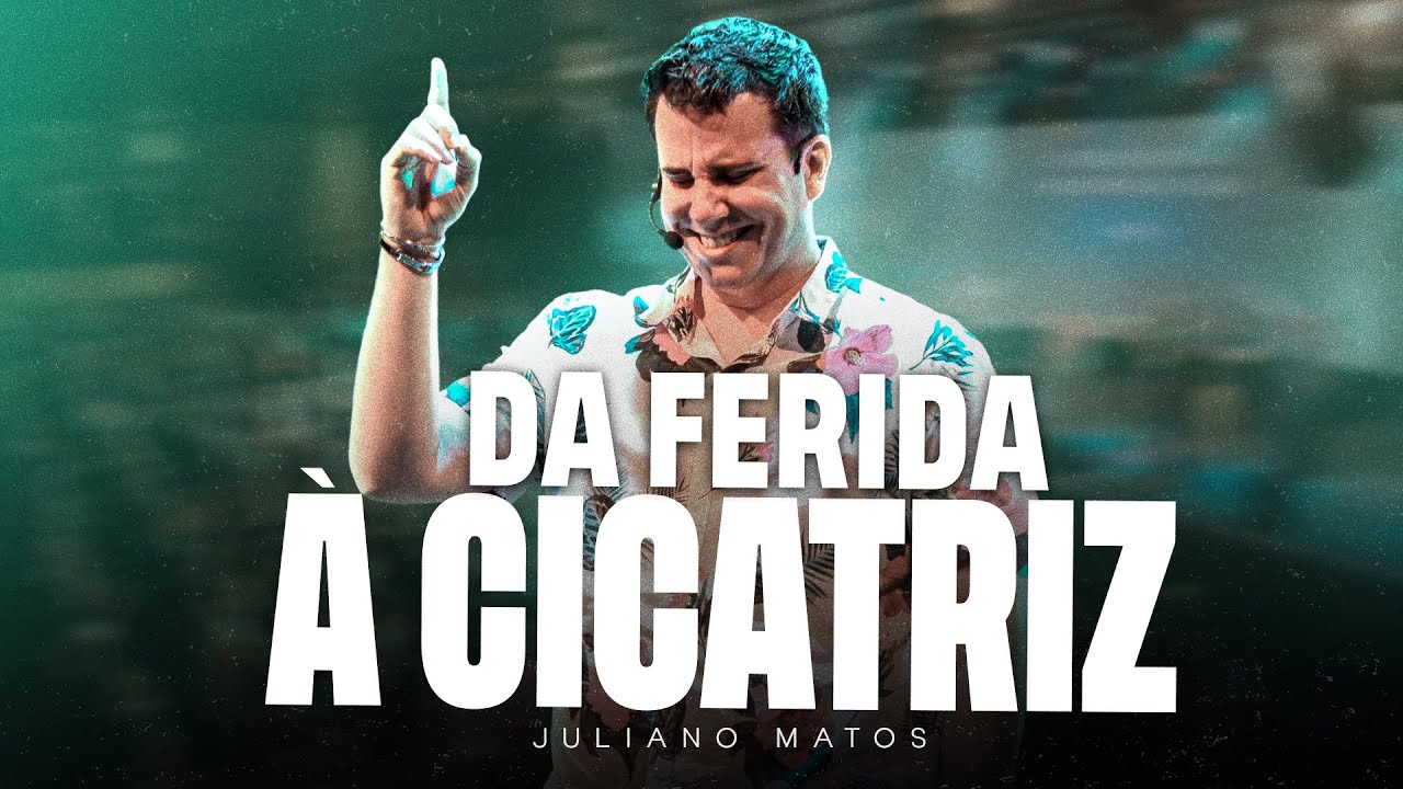 Da ferida à cicatriz - Pr Juliano Matos