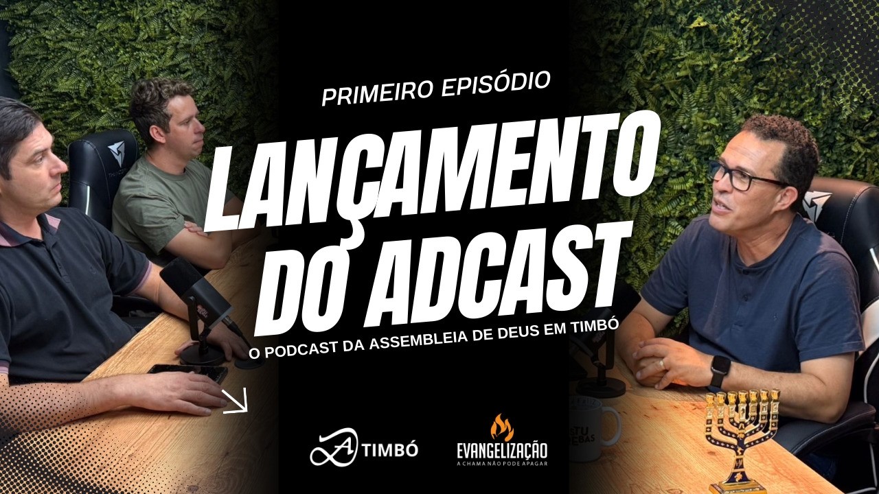 LANÇAMENTO DO ADCAST - Timbó #Ep 01