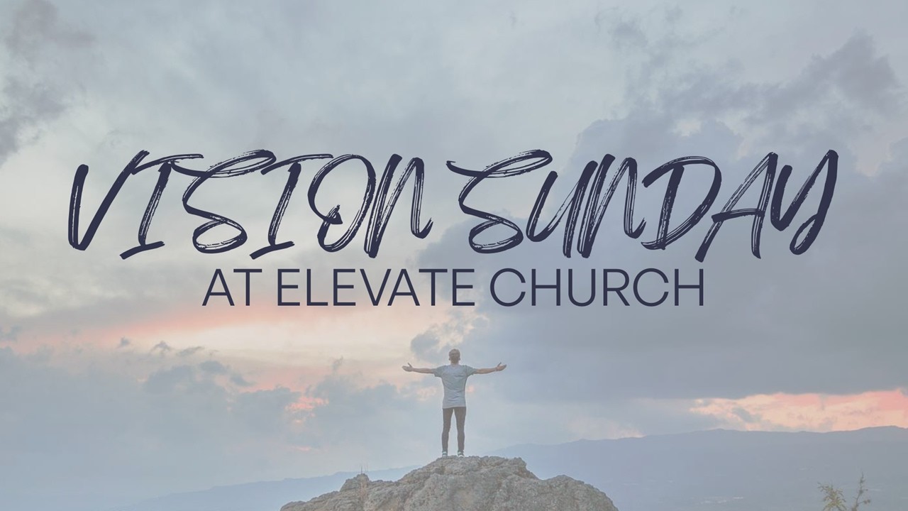 Vision Sunday | Elevate Sunday Experience February 1, 2026