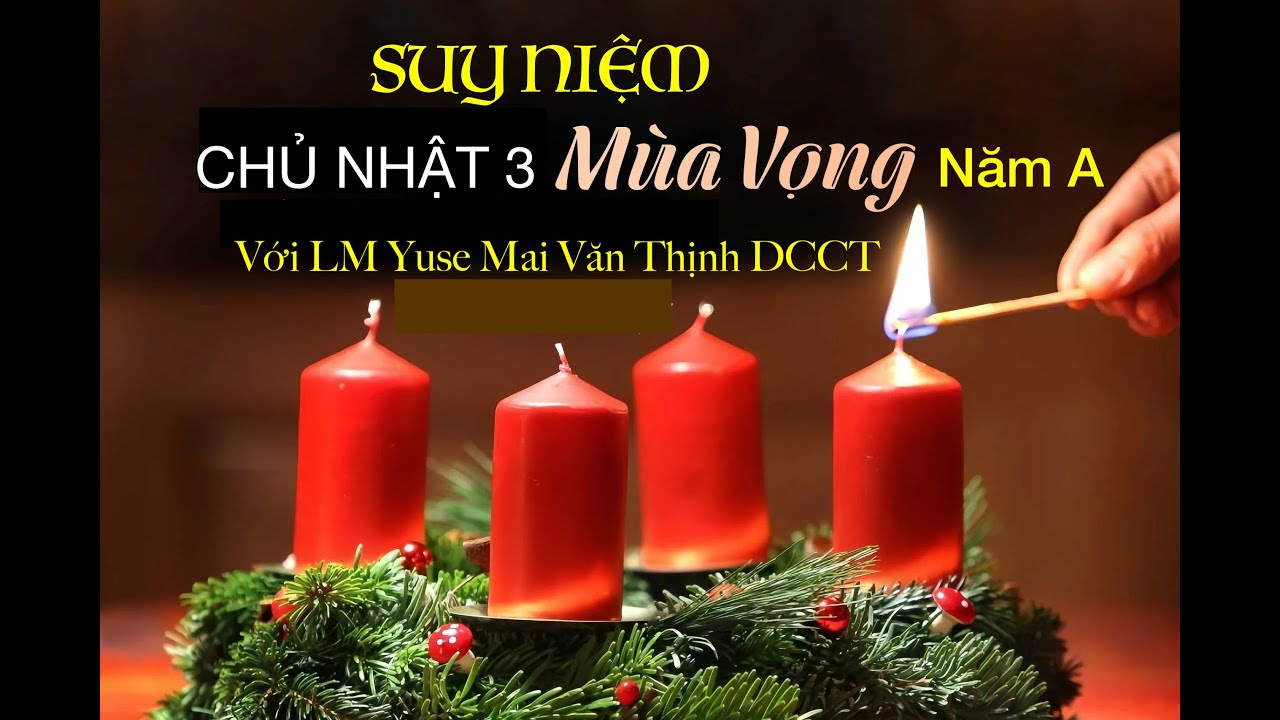 Suy Niệm CN 3 Vọng Năm A
