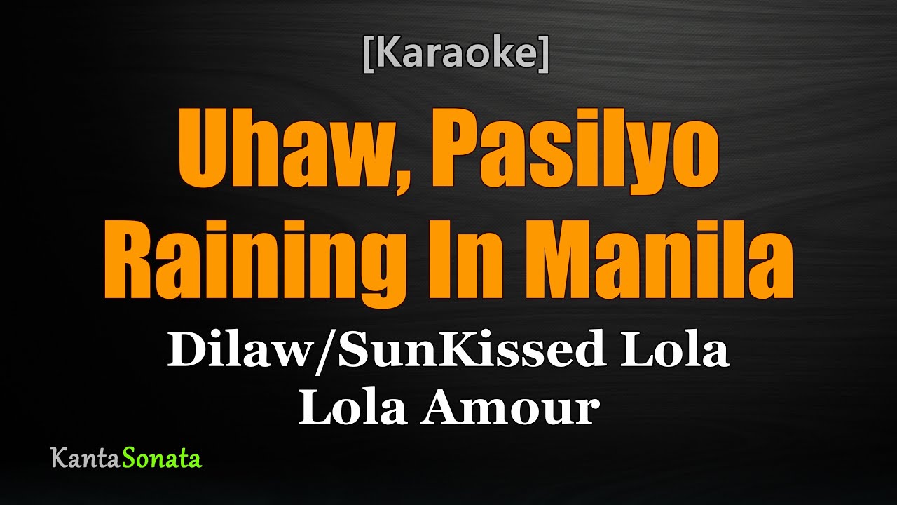 Uhaw/Pasilyo/Raining In Manila | Dilaw, SunKissed Lola, Lola Amour (Karaoke Version)