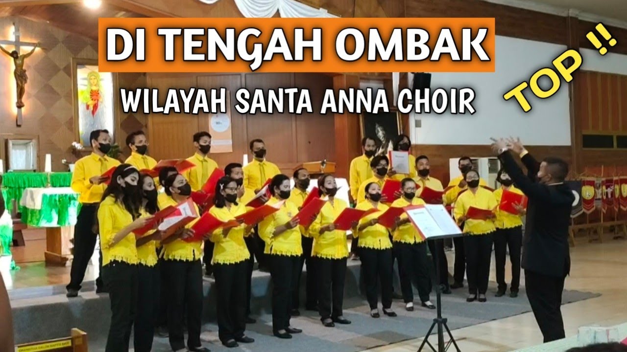 DI TENGAH OMBAK I WILAYAH SANTA ANNA CHOIR