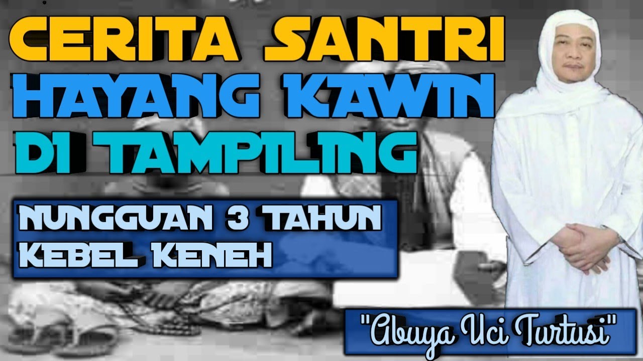 Abuya Uci Turtusi Terbaru | Cerita Santri Hayang Kawin Di Tampiling Ku Kiyai #abuyauciterbaru