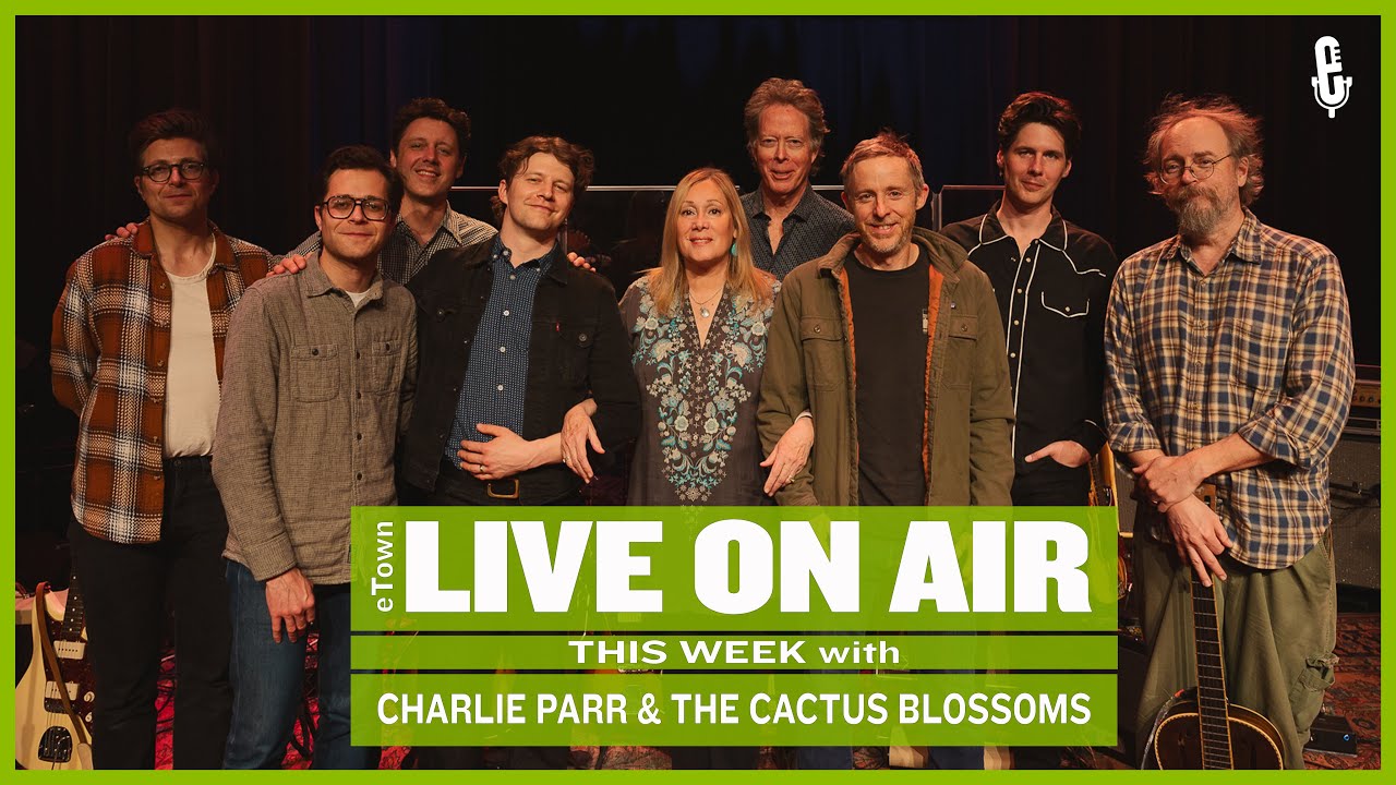 eTown Radio Podcast: The Cactus Blossoms and Charlie Parr [AUDIO ONLY]