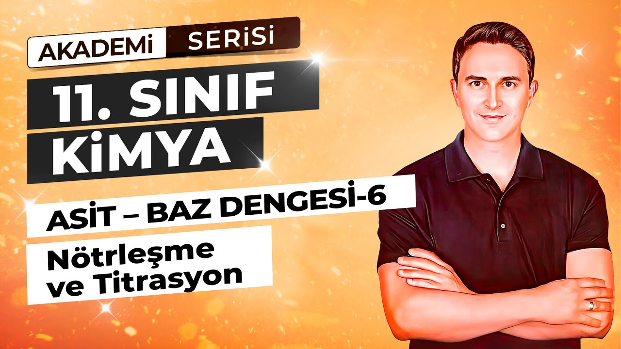 🎯TİTRASYON VE NÖTRLEŞME  I ASİT - BAZ DENGESİ DENGE I 70. DERS I  11. SINIF