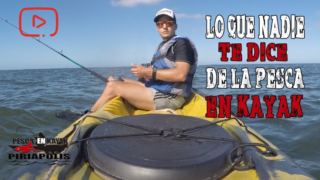 LO QUE NADIE TE DICE DE LA PESCA EN KAYAK - COMO ENTRAR A PESCAR AL MAR EN KAYAK