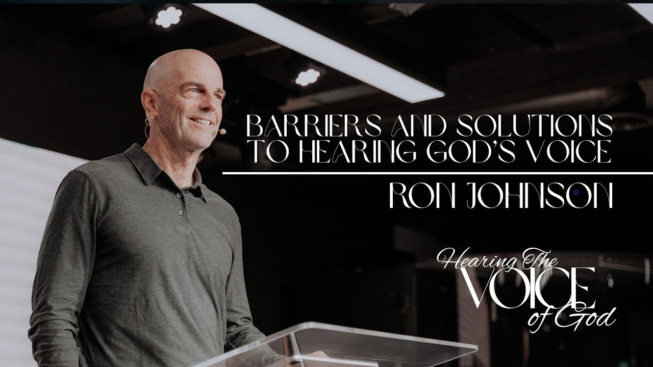 Barriers and Solutions To Hearing God's Voice // Hearing The Voice Of God // Ron Johnson