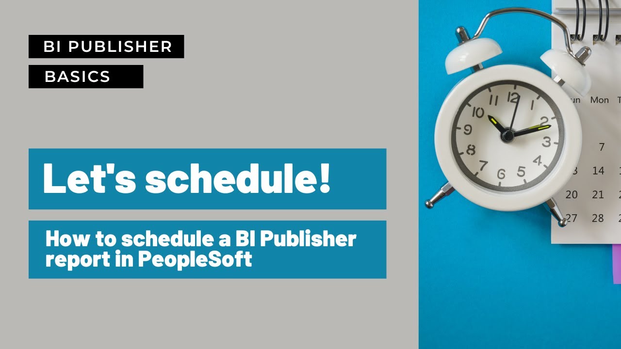 Scheduling a BI Publisher Report in PeopleSoft ERP