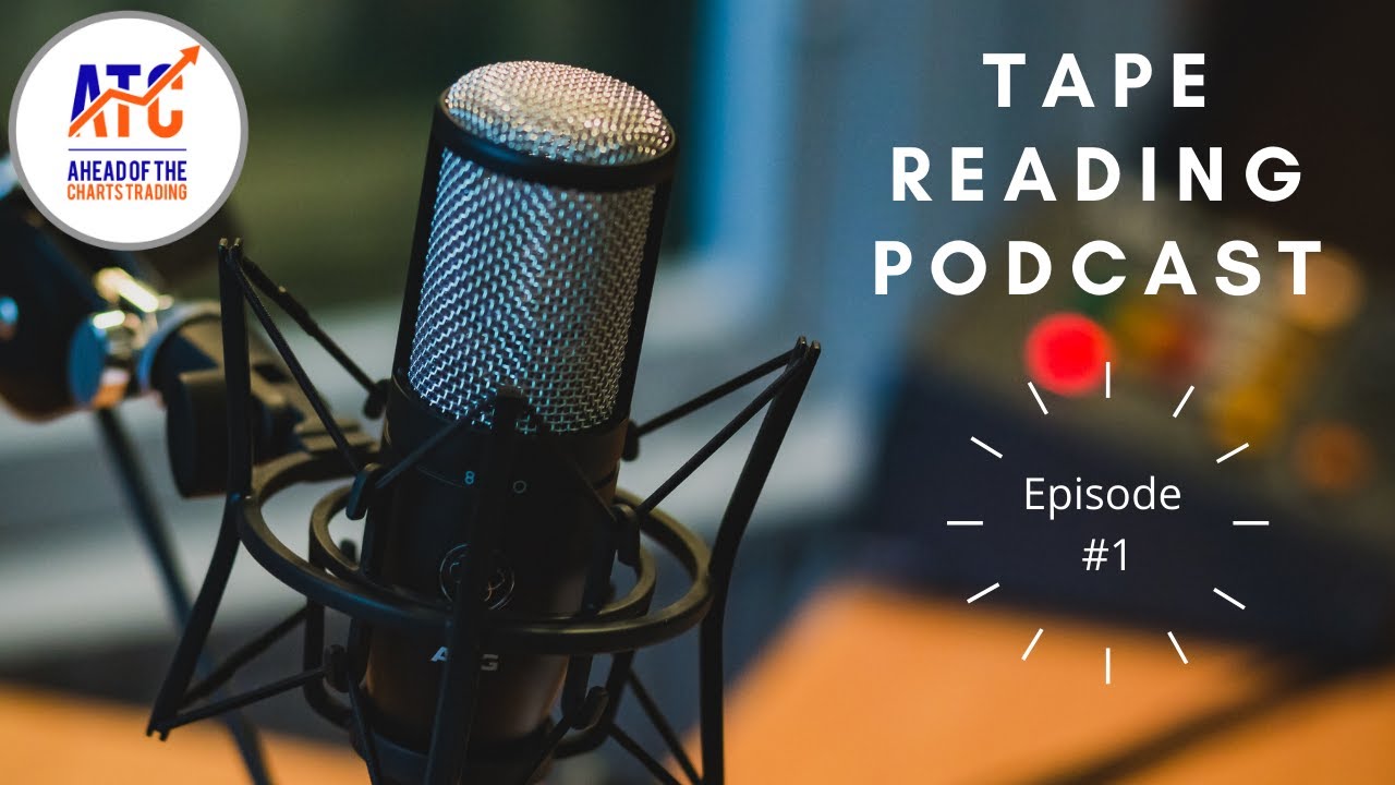 Tape Reading Podcast Episode #1
