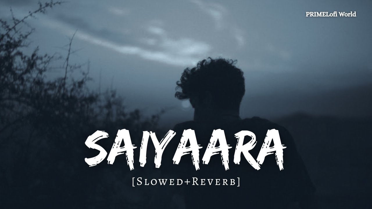 Saiyaara Lofi [Slowed+Reverb] | Faheem Abdullah | Tanishk Bagchi, Irshad Kamil | PRIMELofi World