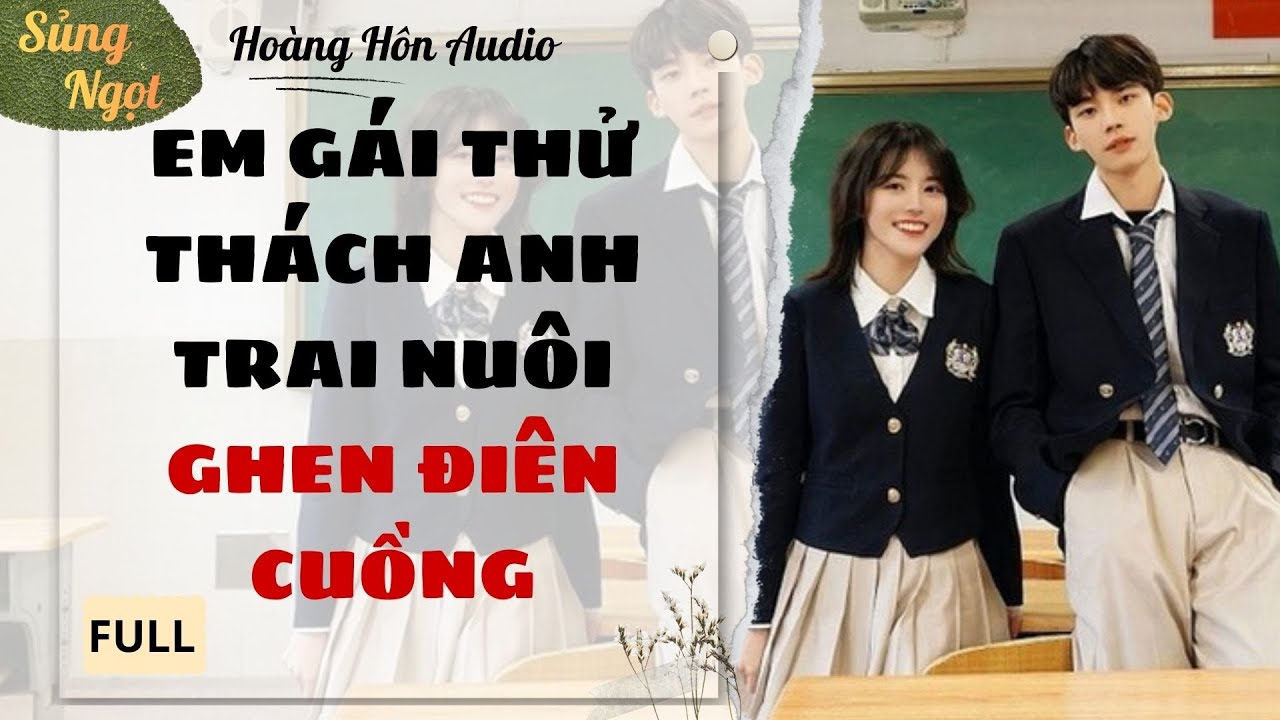 [Truyện Audio] | Em Gái Thử Thách Anh Trai Nuôi Ghen Điên Cuồng | Hoàng Hôn Audio
