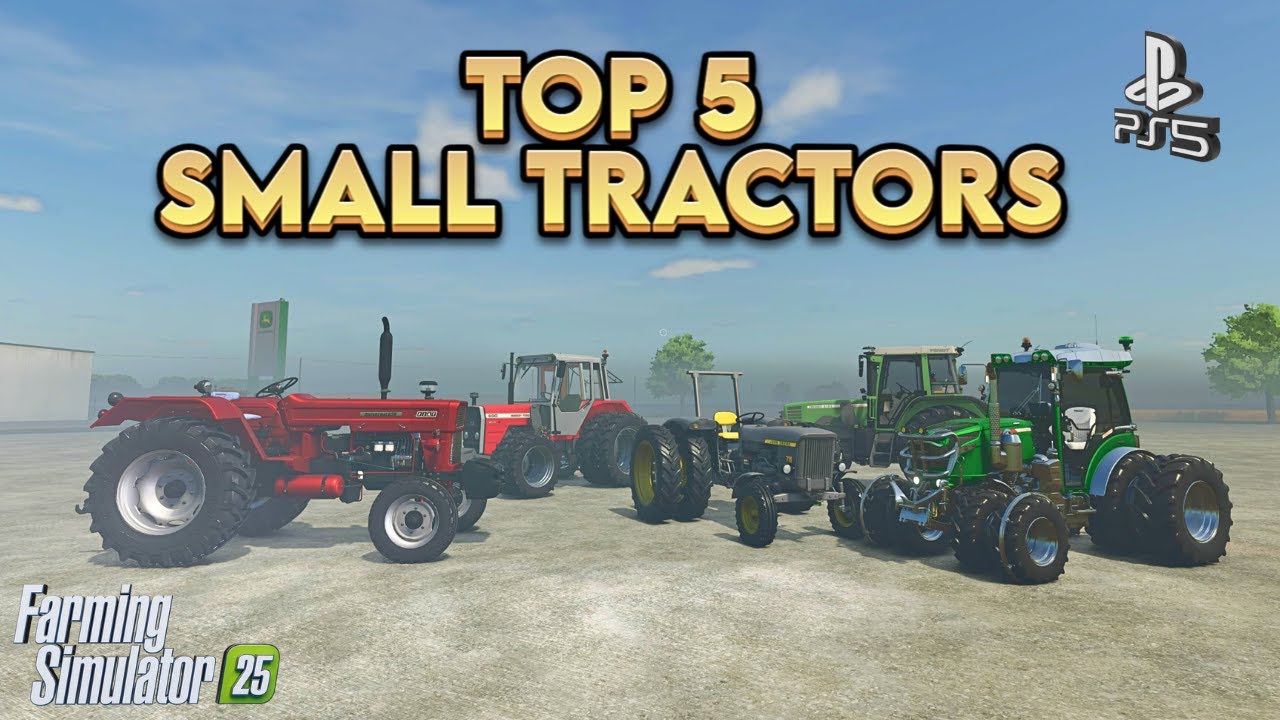 Top 5 Best Small Tractors for Farming Simulator 25 - Console - Playstation 5