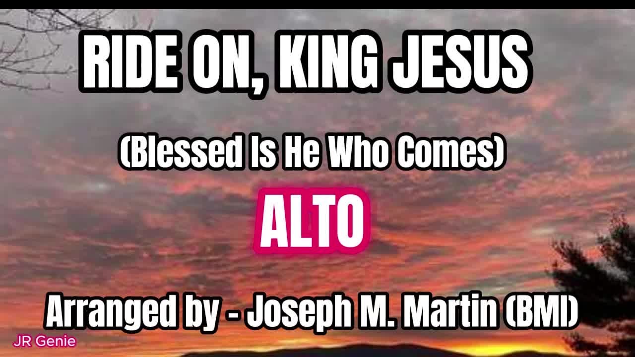 Ride On, King Jesus (Blessed Is He Who Comes) / ALTO / Arranged by - Joseph M. Martin (BMI)