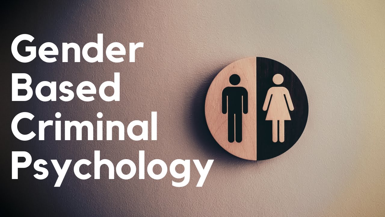 Gender Based Criminal Psychology