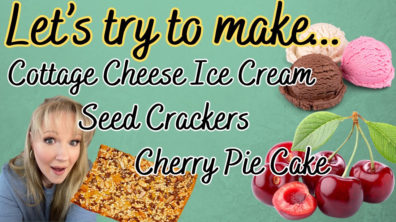FIRST TIME TRYING TO MAKE COTTAGE CHEESE ICE CREAM, SEED CRACKERS & CHERRY PIE CAKE